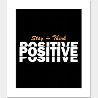 Stay positive think positive Posters and Art